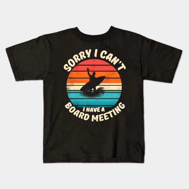 Sorry I Can't I have a Board Meeting Surfing graphic Kids T-Shirt by justingreen